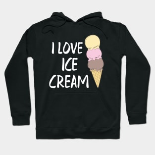 Ice cream - I love ice cream Hoodie